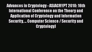 Read Books Advances in Cryptology - ASIACRYPT 2010: 16th International Conference on the Theory