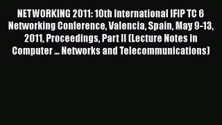 Read Books NETWORKING 2011: 10th International IFIP TC 6 Networking Conference Valencia Spain