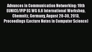 Read Books Advances in Communication Networking: 19th EUNICE/IFIP EG WG 6.6 International Workshop