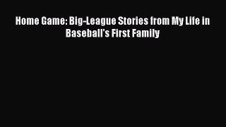 Download Home Game: Big-League Stories from My Life in Baseball's First Family PDF Free