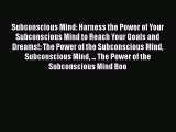[PDF] Subconscious Mind: Harness the Power of Your Subconscious Mind to Reach Your Goals and