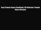Read Easy Tomato Sauce Cookbook: 50 Delicious Tomato Sauce Recipes Ebook Free