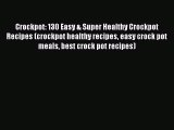 Read Crockpot: 130 Easy & Super Healthy Crockpot Recipes (crockpot healthy recipes easy crock