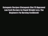 Read Ketogenic Recipes (Ketogenic Diet 55 Approved Low Carb Recipes for Rapid Weight Loss.