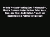 Read Healthy Pressure Cooking: Over 150 Instant Pot Electric Pressure Cooker Recipes Paleo