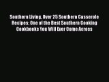Read Southern Living Over 25 Southern Casserole Recipes: One of the Best Southern Cooking Cookbooks