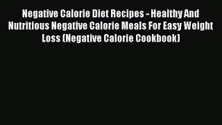 Read Negative Calorie Diet Recipes - Healthy And Nutritious Negative Calorie Meals For Easy
