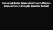 Read Forces and Motion Science Fair Projects (Physics Science Projects Using the Scientific