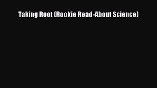 Read Taking Root (Rookie Read-About Science) Ebook Free