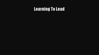 Read Learning To Lead Ebook Free