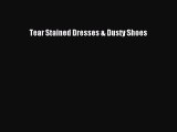 [PDF] Tear Stained Dresses & Dusty Shoes [Read] Online