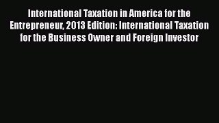 EBOOKONLINE International Taxation in America for the Entrepreneur 2013 Edition: International