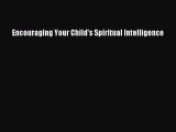 Read Encouraging Your Child's Spiritual Intelligence Ebook Free