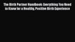 Read The Birth Partner Handbook: Everything You Need to Know for a Healthy Positive Birth Experience