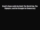 Read Brazil's Dance with the Devil: The World Cup The Olympics and the Struggle for Democracy