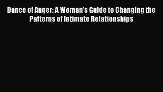 [PDF] Dance of Anger: A Woman's Guide to Changing the Patterns of Intimate Relationships E-Book