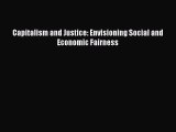 Read Capitalism and Justice: Envisioning Social and Economic Fairness ebook textbooks