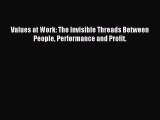 Read Values at Work: The Invisible Threads Between People Performance and Profit. E-Book Free