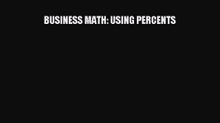 READbook BUSINESS MATH: USING PERCENTS BOOKONLINE