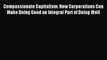 Read Compassionate Capitalism: How Corporations Can Make Doing Good an Integral Part of Doing