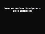 FREEDOWNLOAD Competitive Cost-Based Pricing Systems for Modern Manufacturing READONLINE