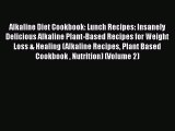 Read Alkaline Diet Cookbook: Lunch Recipes: Insanely Delicious Alkaline Plant-Based Recipes