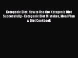 Read Ketogenic DIet: How to Use the Ketogenic Diet Successfully - Ketogenic Diet Mistakes Meal