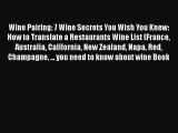 Read Wine Pairing: 7 Wine Secrets You Wish You Knew: How to Translate a Restaurants Wine List