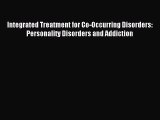 READ book  Integrated Treatment for Co-Occurring Disorders: Personality Disorders and Addiction#