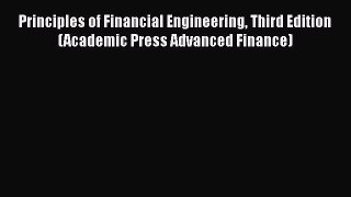READbook Principles of Financial Engineering Third Edition (Academic Press Advanced Finance)