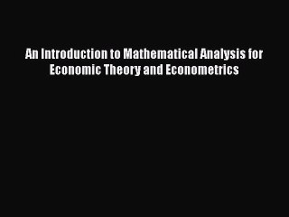 READbook An Introduction to Mathematical Analysis for Economic Theory and Econometrics BOOKONLINE