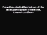 [PDF] Physical Education Unit Plans for Grades 1-2-2nd Edition: Learning Experiences in Games