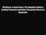 EBOOKONLINE Writing for a Good Cause: The Complete Guide to Crafting Proposals and Other Persuasive