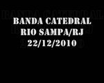 Banda Catedral Rio Sampa 22/12/2010 - Amor Verdadeiro