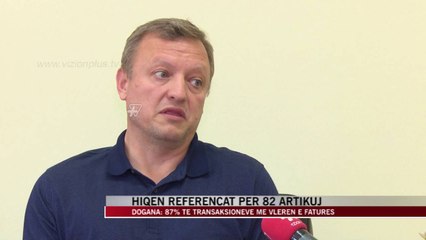 Hiqen referencat për 82 artikuj importi - News, Lajme - Vizion Plus