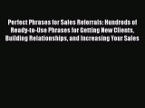 FREEPDF Perfect Phrases for Sales Referrals: Hundreds of Ready-to-Use Phrases for Getting New