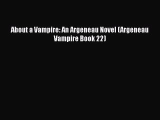 [PDF] About a Vampire: An Argeneau Novel (Argeneau Vampire Book 22)  Full EBook