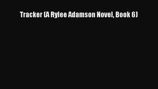 [Read PDF] Tracker (A Rylee Adamson Novel Book 6) Free Books
