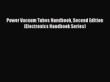 Download Power Vacuum Tubes Handbook Second Edition (Electronics Handbook Series) Free Books