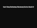 Download Can't Stop Believing (Harmony Series Book 6) Free Books