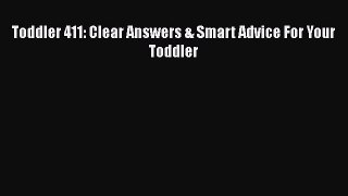 Read Toddler 411: Clear Answers & Smart Advice For Your Toddler Ebook Free