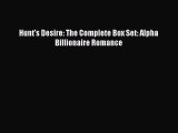 Read Hunt's Desire: The Complete Box Set: Alpha Billionaire Romance# Ebook Free