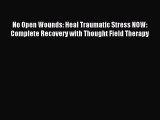 DOWNLOAD FREE E-books  No Open Wounds: Heal Traumatic Stress NOW: Complete Recovery with Thought