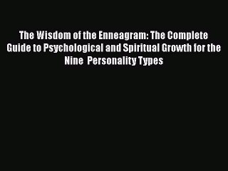 Read Books The Wisdom of the Enneagram: The Complete Guide to Psychological and Spiritual Growth