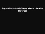 FREEDOWNLOAD Buying a House in Italy (Buying a House - Vacation Work Pub) READONLINE