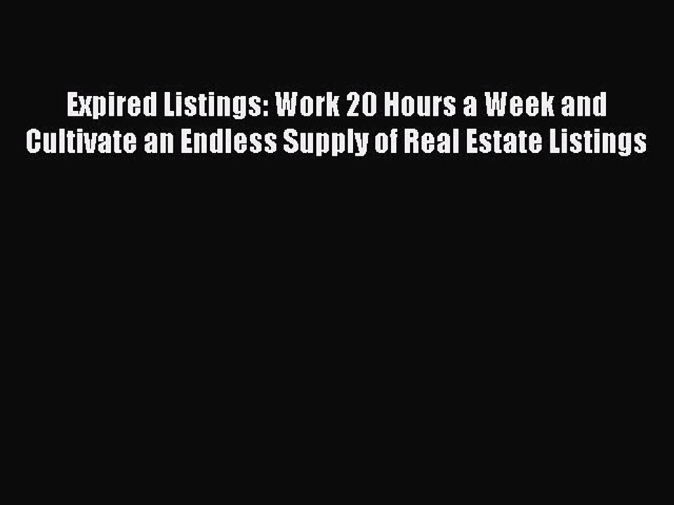 EBOOKONLINE Expired Listings: Work 20 Hours a Week and Cultivate an Endless Supply of Real