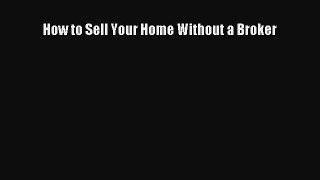 EBOOKONLINE How to Sell Your Home Without a Broker FREEBOOOKONLINE