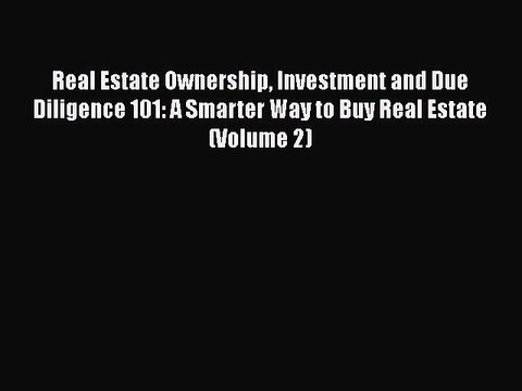 READbook Real Estate Ownership Investment and Due Diligence 101: A Smarter Way to Buy Real