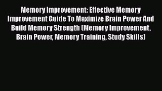 [Read] Memory Improvement: Effective Memory Improvement Guide To Maximize Brain Power And Build