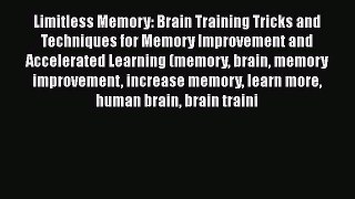 [Read] Limitless Memory: Brain Training Tricks and Techniques for Memory Improvement and Accelerated